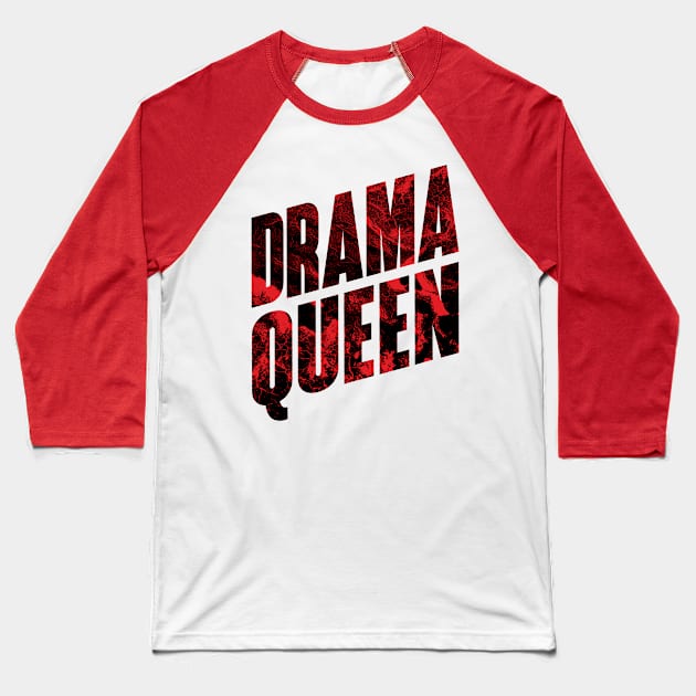 Drama Queen Baseball T-Shirt by OldTony